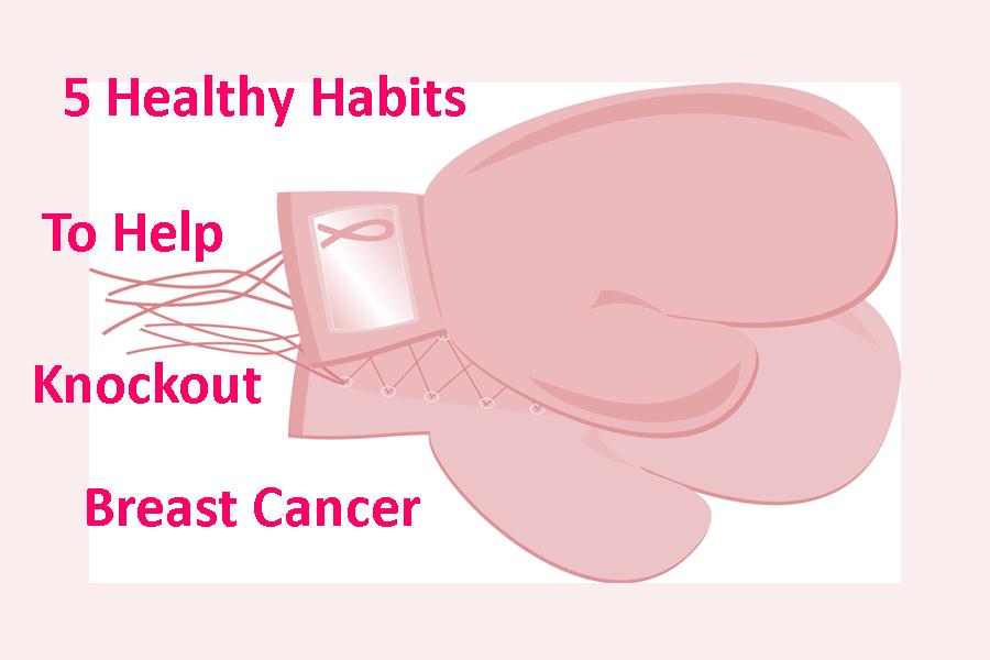 5 Healthy Habits To Reduce Breast Cancer Risk