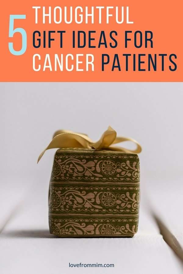 Gift Ideas for Cancer Patients