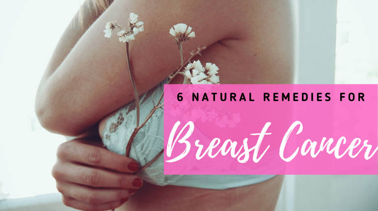 top 6 natural remedies for breast cancer